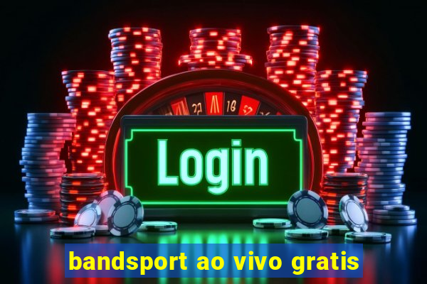 bandsport ao vivo gratis